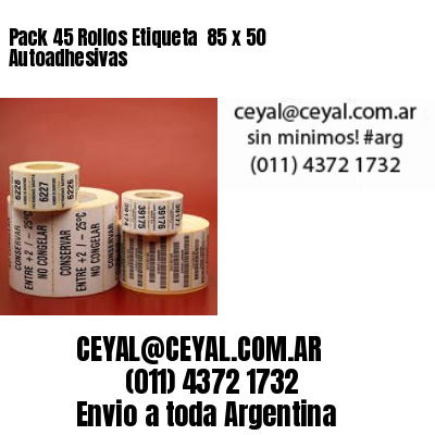 Pack 45 Rollos Etiqueta  85 x 50 Autoadhesivas