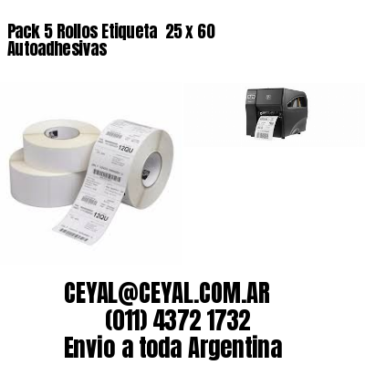 Pack 5 Rollos Etiqueta  25 x 60 Autoadhesivas