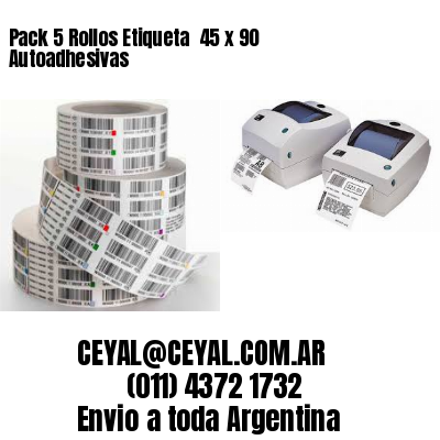 Pack 5 Rollos Etiqueta  45 x 90 Autoadhesivas