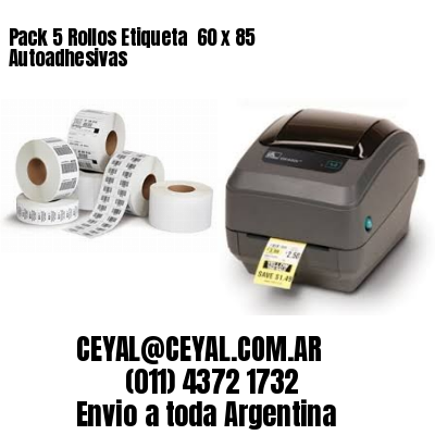 Pack 5 Rollos Etiqueta  60 x 85 Autoadhesivas