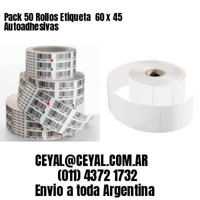 Pack 50 Rollos Etiqueta  60 x 45 Autoadhesivas