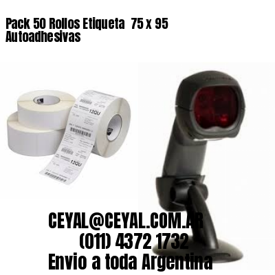 Pack 50 Rollos Etiqueta  75 x 95 Autoadhesivas