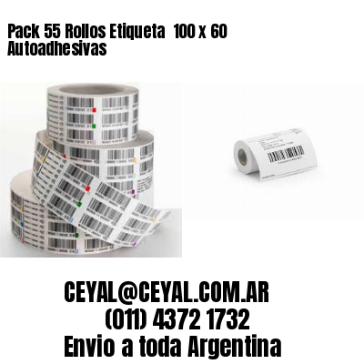 Pack 55 Rollos Etiqueta  100 x 60 Autoadhesivas