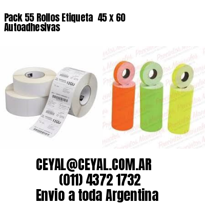 Pack 55 Rollos Etiqueta  45 x 60 Autoadhesivas