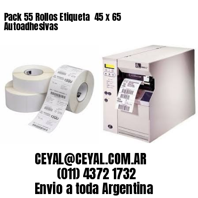 Pack 55 Rollos Etiqueta  45 x 65 Autoadhesivas
