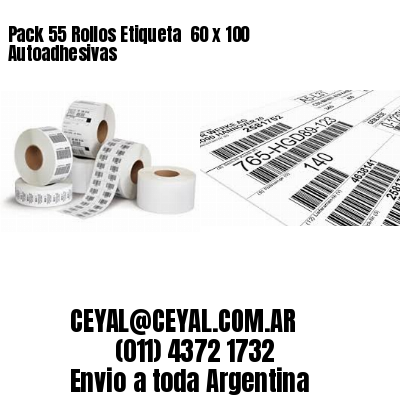 Pack 55 Rollos Etiqueta  60 x 100 Autoadhesivas