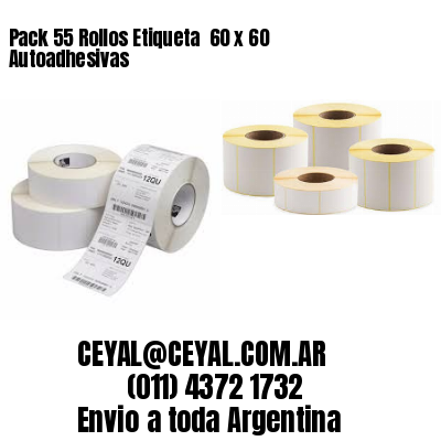 Pack 55 Rollos Etiqueta  60 x 60 Autoadhesivas