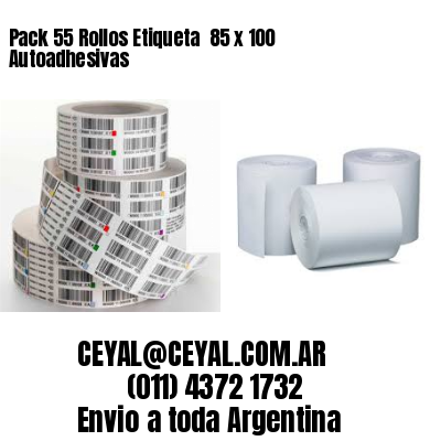 Pack 55 Rollos Etiqueta  85 x 100 Autoadhesivas