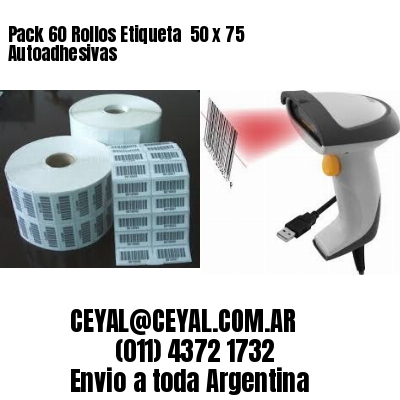 Pack 60 Rollos Etiqueta  50 x 75 Autoadhesivas