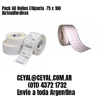 Pack 60 Rollos Etiqueta  75 x 100 Autoadhesivas