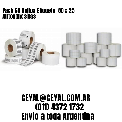 Pack 60 Rollos Etiqueta  80 x 25 Autoadhesivas