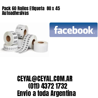 Pack 60 Rollos Etiqueta  80 x 45 Autoadhesivas