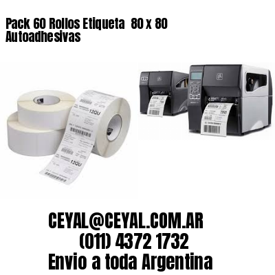 Pack 60 Rollos Etiqueta  80 x 80 Autoadhesivas