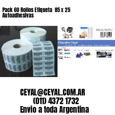 Pack 60 Rollos Etiqueta  85 x 25 Autoadhesivas