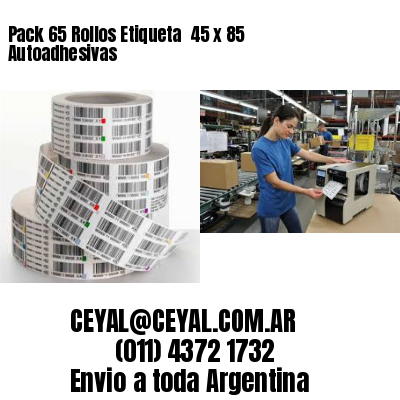 Pack 65 Rollos Etiqueta  45 x 85 Autoadhesivas