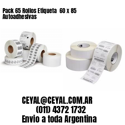 Pack 65 Rollos Etiqueta  60 x 85 Autoadhesivas