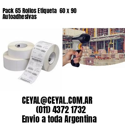 Pack 65 Rollos Etiqueta  60 x 90 Autoadhesivas