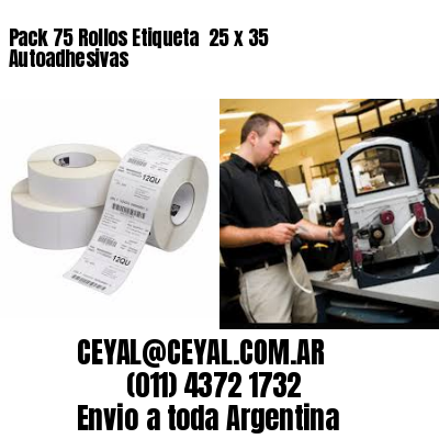 Pack 75 Rollos Etiqueta  25 x 35 Autoadhesivas