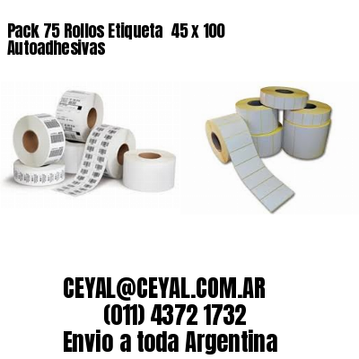 Pack 75 Rollos Etiqueta  45 x 100 Autoadhesivas