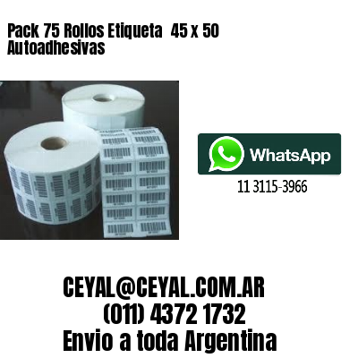 Pack 75 Rollos Etiqueta  45 x 50 Autoadhesivas