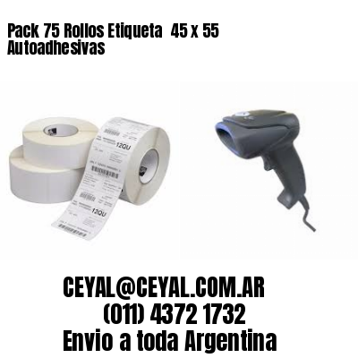 Pack 75 Rollos Etiqueta  45 x 55 Autoadhesivas