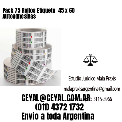 Pack 75 Rollos Etiqueta  45 x 60 Autoadhesivas
