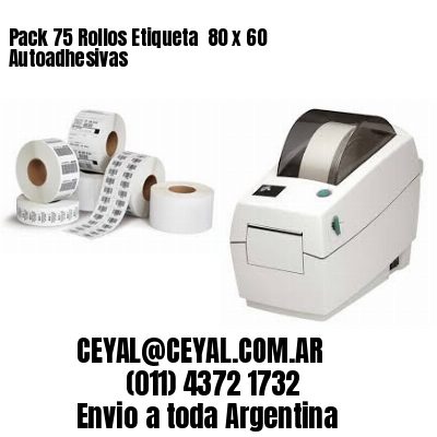 Pack 75 Rollos Etiqueta  80 x 60 Autoadhesivas