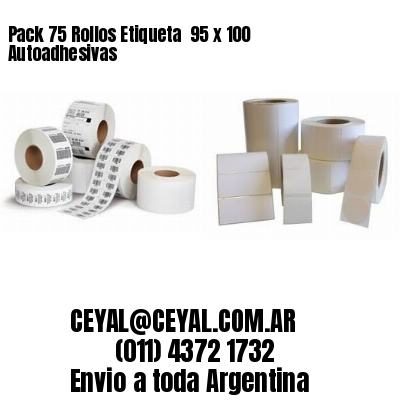 Pack 75 Rollos Etiqueta  95 x 100 Autoadhesivas