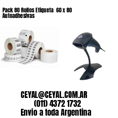 Pack 80 Rollos Etiqueta  60 x 80 Autoadhesivas