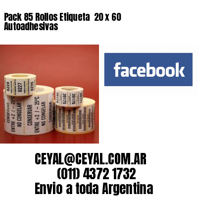 Pack 85 Rollos Etiqueta  20 x 60 Autoadhesivas