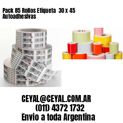 Pack 85 Rollos Etiqueta  30 x 45 Autoadhesivas