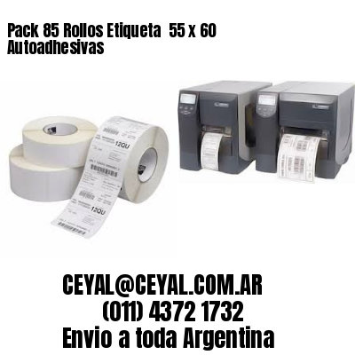 Pack 85 Rollos Etiqueta  55 x 60 Autoadhesivas
