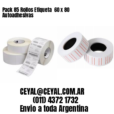 Pack 85 Rollos Etiqueta  60 x 80 Autoadhesivas