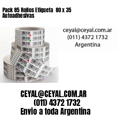 Pack 85 Rollos Etiqueta  80 x 35 Autoadhesivas