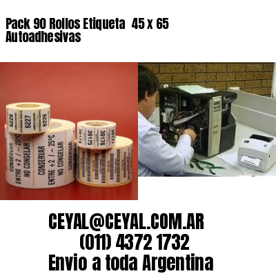 Pack 90 Rollos Etiqueta  45 x 65 Autoadhesivas
