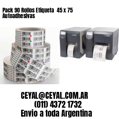 Pack 90 Rollos Etiqueta  45 x 75 Autoadhesivas