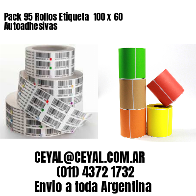 Pack 95 Rollos Etiqueta  100 x 60 Autoadhesivas