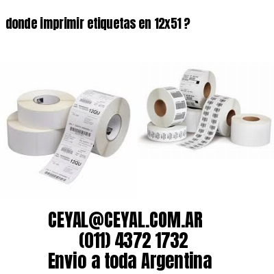 donde imprimir etiquetas en 12×51 ?