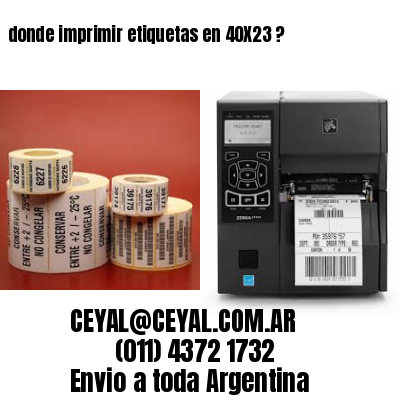 donde imprimir etiquetas en 40X23 ?