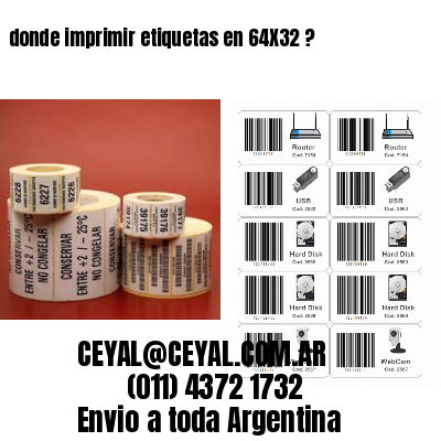 donde imprimir etiquetas en 64X32 ?