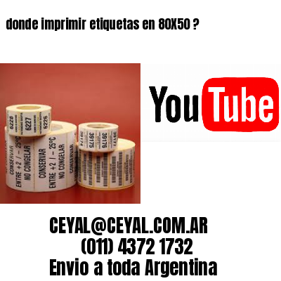 donde imprimir etiquetas en 80X50 ?