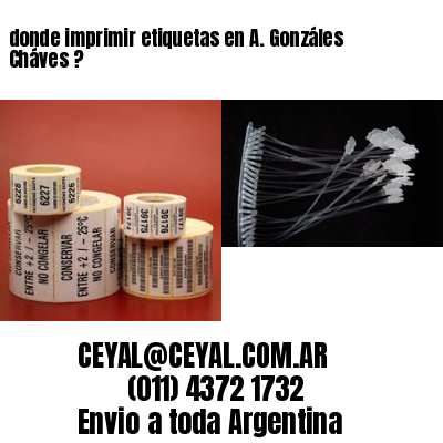 donde imprimir etiquetas en A. Gonzáles Cháves ?