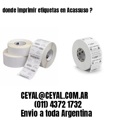 donde imprimir etiquetas en Acassuso ?