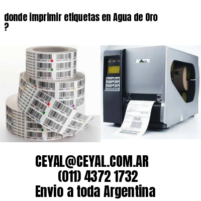 donde imprimir etiquetas en Agua de Oro ?