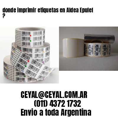 donde imprimir etiquetas en Aldea Epulef ?