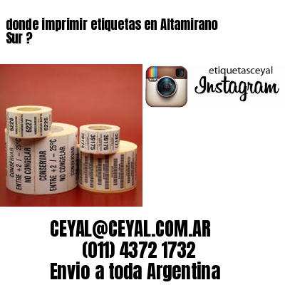 donde imprimir etiquetas en Altamirano Sur ?