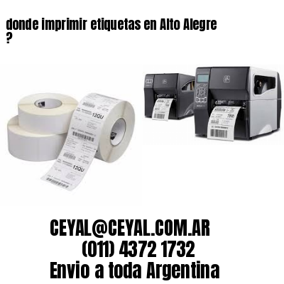 donde imprimir etiquetas en Alto Alegre ?