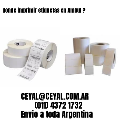 donde imprimir etiquetas en Ambul ?