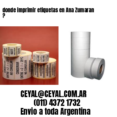 donde imprimir etiquetas en Ana Zumaran ?