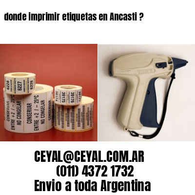 donde imprimir etiquetas en Ancasti ?